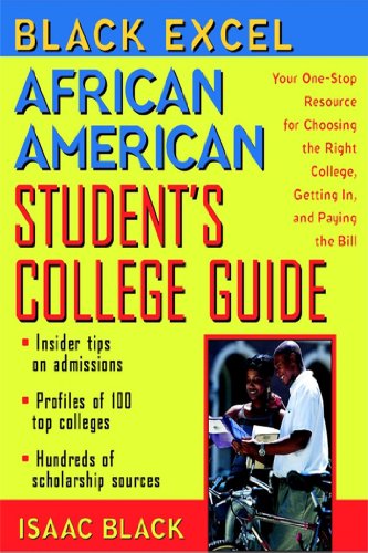 African American Student’s College Guide: Your One-Stop Resource for Choosing the Right College, Getting in, and Paying the Bill (Black Excel)