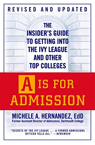 A Is for Admission: The Insider’s Guide to Getting into the Ivy League and Other Top Colleges