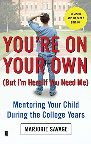 You’re On Your Own (But I’m Here If You Need Me): Mentoring Your Child During the College Years